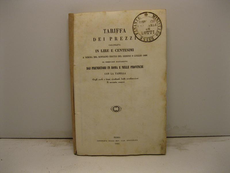 Tariffa dei prezzi calcolata in lire e centesimi a norma del sovrano editto del giorno 9 luglio 1866 da osservarsi esattamente dai prenditori in Roma e nelle provincie con la tabella degli ambi e terni risultanti dalle combinazioni di novanta numeri